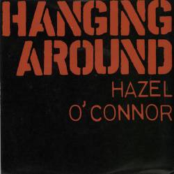 Hazel O'Connor : Hanging Around